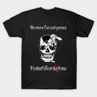 No more fun and games T-Shirt